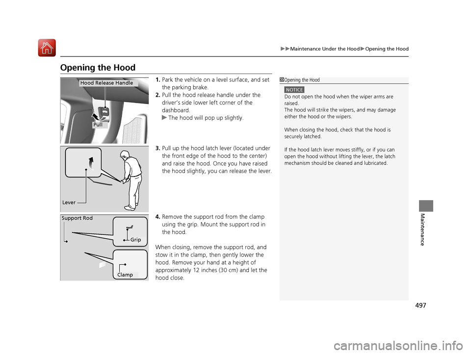 HONDA CIVIC 2017 10.G Owners Manual 497
uuMaintenance Under the Hood uOpening the Hood
Maintenance
Opening the Hood
1. Park the vehicle on a level surface, and set
the parking brake.
2. Pull the hood release handle under the
driver’ HONDA CIVIC 2017 10.G Owners Manual 497
uuMaintenance Under the Hood uOpening the Hood
Maintenance
Opening the Hood
1. Park the vehicle on a level surface, and set
the parking brake.
2. Pull the hood release handle under the
driver’
