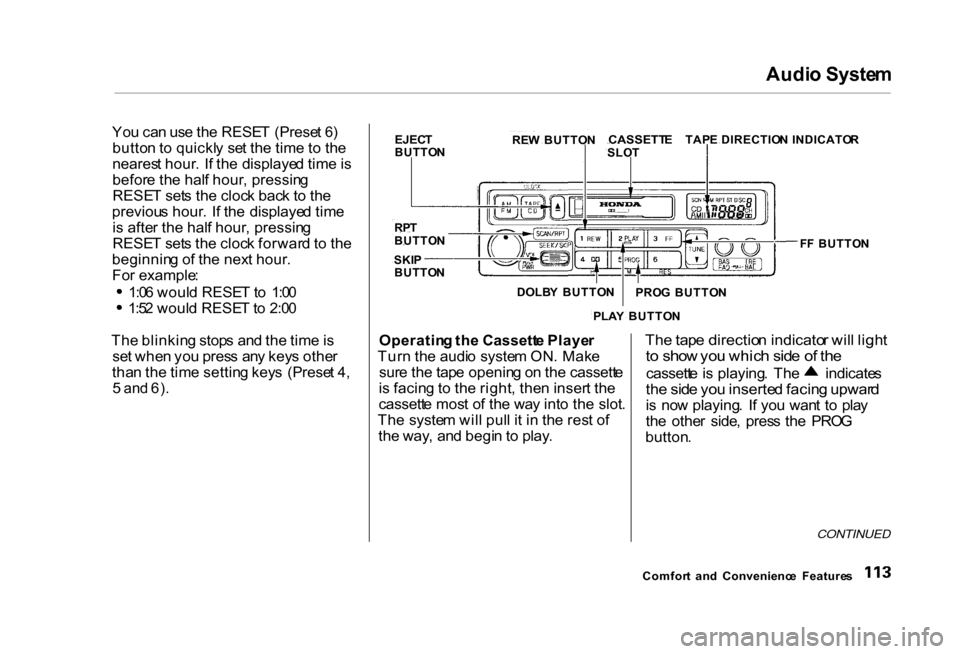 HONDA CIVIC COUPE 2000 7.G Owners Manual Audi
o Syste m

Yo u ca n us e th e RESE T  (Prese t 6 )
butto n to  quickl y  se t th e tim e t o th e
neares t hour . I f th e displaye d tim e is
befor e th e hal f hour , pressin g
RESE T set s th