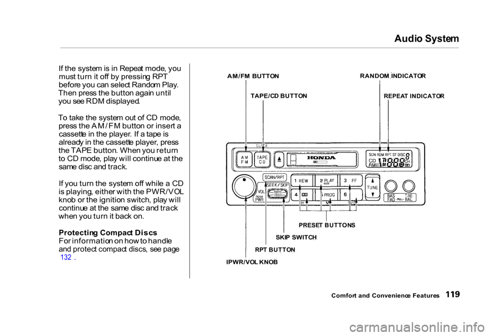 HONDA CIVIC COUPE 2000 7.G Owners Manual Audi
o Syste m
I f th e syste m is in Repea t mode , yo u
mus t tur n it of f b y pressin g RP T
befor e yo u ca n selec t Rando m Play .
The n pres s th e butto n agai n unti l
yo u se e RD M disp HONDA CIVIC COUPE 2000 7.G Owners Manual Audi
o Syste m
I f th e syste m is in Repea t mode , yo u
mus t tur n it of f b y pressin g RP T
befor e yo u ca n selec t Rando m Play .
The n pres s th e butto n agai n unti l
yo u se e RD M disp