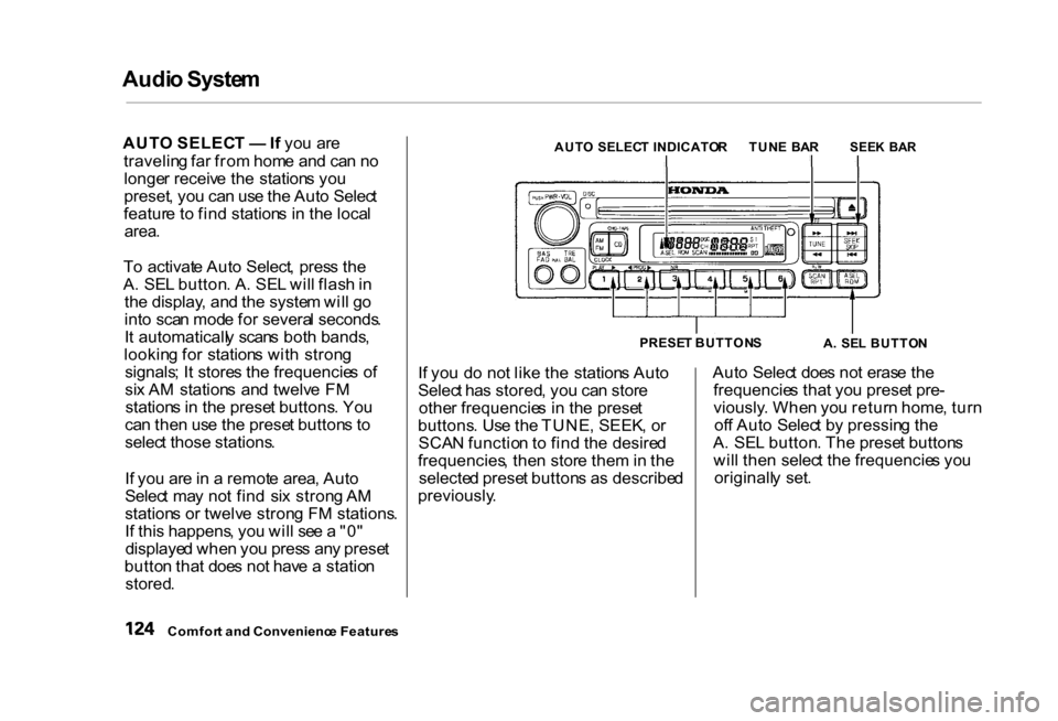 HONDA CIVIC COUPE 2000 7.G Owners Manual Audi
o Syste m
AUT O SELEC T — If yo u ar e
travelin g fa r fro m hom e an d ca n n o
longe r receiv e th e station s yo u
preset , yo u ca n us e th e Aut o Selec t
featur e t o fin d station s HONDA CIVIC COUPE 2000 7.G Owners Manual Audi
o Syste m
AUT O SELEC T — If yo u ar e
travelin g fa r fro m hom e an d ca n n o
longe r receiv e th e station s yo u
preset , yo u ca n us e th e Aut o Selec t
featur e t o fin d station s