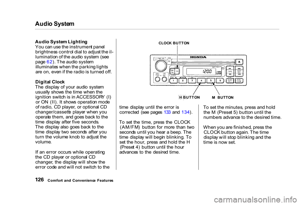 HONDA CIVIC COUPE 2000 7.G Owners Manual Audi
o Syste m
Audi o Syste m Lightin g
Yo u ca n us e th e instrumen t pane l
brightnes s contro l dia l t o adjus t th e il -
luminatio n o f th e audi o syste m (se e
pag e 62 ). Th e audi o sys HONDA CIVIC COUPE 2000 7.G Owners Manual Audi
o Syste m
Audi o Syste m Lightin g
Yo u ca n us e th e instrumen t pane l
brightnes s contro l dia l t o adjus t th e il -
luminatio n o f th e audi o syste m (se e
pag e 62 ). Th e audi o sys