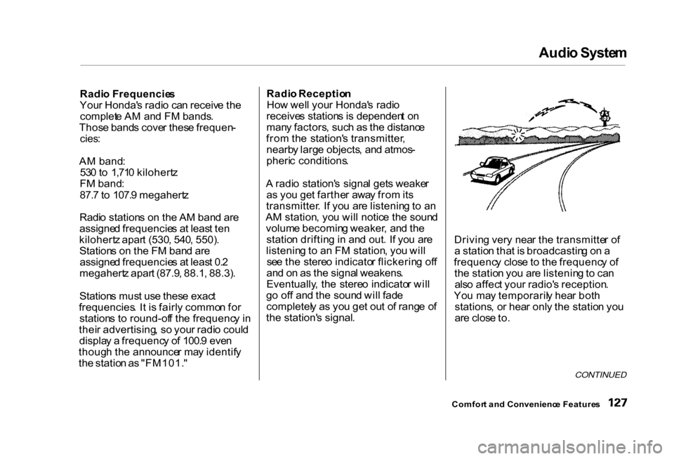 HONDA CIVIC COUPE 2000 7.G Owners Manual Audi
o Syste m
Radi o Frequencie s
You r Honda s radi o ca n receiv e th e
complet e A M an d F M bands .
Thos e band s cove r thes e frequen -
cies :
A M band :
53 0 to 1,71 0 kilohert z
F M HONDA CIVIC COUPE 2000 7.G Owners Manual Audi
o Syste m
Radi o Frequencie s
You r Honda s radi o ca n receiv e th e
complet e A M an d F M bands .
Thos e band s cove r thes e frequen -
cies :
A M band :
53 0 to 1,71 0 kilohert z
F M