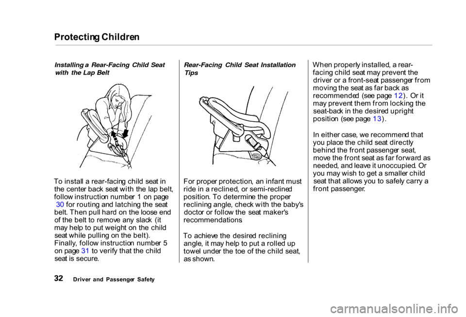 HONDA CIVIC COUPE 2000 7.G Owners Guide Protectin
g Childre n

Installing a Rear-Facing Child Seat with the Lap Belt

T o instal l a  rear-facin g chil d  sea t i n
th e cente r bac k  sea t wit h th e la p belt ,
follo w instructio n numbe