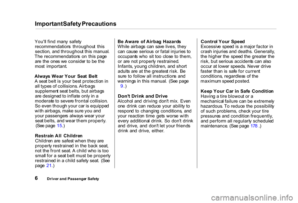 HONDA CIVIC COUPE 2000 7.G Owners Manual 
Important
 Safety Precautions
Youl l fin d  man y  safet y
recommendation s  throughou t  thi s
section ,  an d throughou t thi s manual .
Th e recommendation s  o n  thi s pag e
ar e th e  one s w 