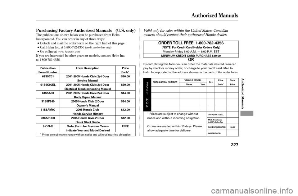 HONDA CIVIC COUPE 2005 7.G Owners Manual µ
Î
Î
Î
Î   $#
Valid only f or sales within the United States. Canadian owners should contact their authorized Honda dealer.
T he publications shown below can be purchased f rom 