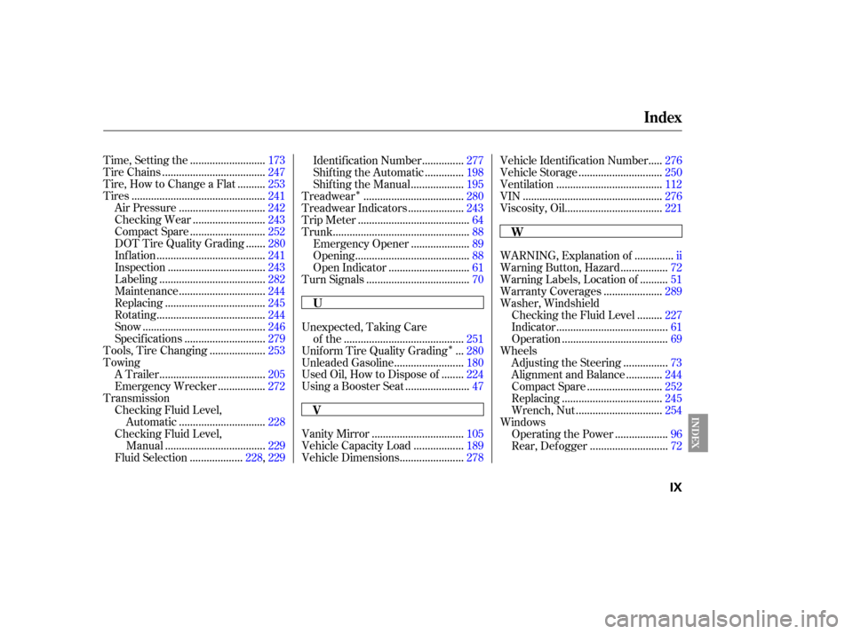 HONDA CIVIC COUPE 2006 8.G Owners Manual ÎÎ
..........................
Time, Setting the .173
....................................
Tire Chains .247
.........
Tire, How to Change a Flat .253
...............................................