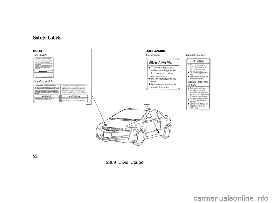 HONDA CIVIC COUPE 2009 8.G Workshop Manual Canadian models
U.S. models
Canadian models U.S. models
Saf ety L abels
52
HOOD
DOORJAMBS
\f—\f—\fy
\f\fy
(+\fy\f\fy
 2009  Civic  Coupe   