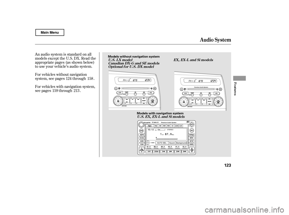 HONDA CIVIC COUPE 2011 8.G Owners Manual An audio system is standard on all 
models except the U.S. DX. Read the
appropriate pages (as shown below)
to use your vehicle’s audio system. 
For vehicles without navigation 
system, see pages thr