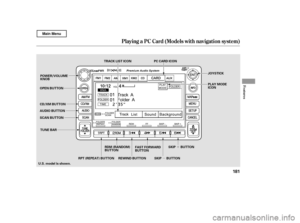 HONDA CIVIC COUPE 2011 8.G Owners Manual µ´
Playing a PC Card (Models with navigation system)
Features
181
OPEN BUTTON
AUDIO BUTTON SCAN BUTTON
SKIP BUTTONSKIP BUTTON
FAST FORWARD 
BUTTON
REWIND BUTTON
CD/XM BUTTON
POWER/VOLUMEKNOB
JOYST