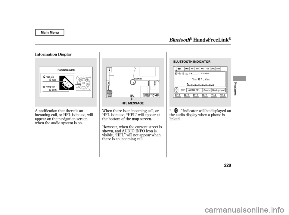 HONDA CIVIC COUPE 2011 8.G Owners Manual A notif ication that there is an 
incoming call, or HFL is in use, will
appear on the navigation screen
when the audio system is on.‘‘ ’’ indicator will be displayed on
the audio display when 