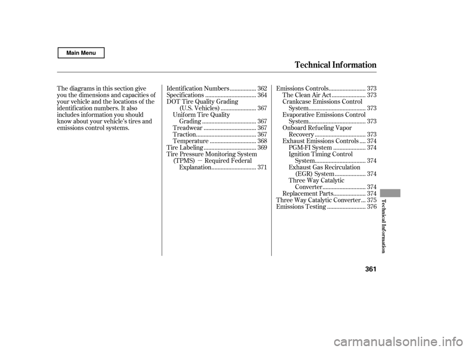 HONDA CIVIC COUPE 2011 8.G Owners Manual µ
Thediagramsinthissectiongive 
you the dimensions and capacities of
your vehicle and the locations of the
identif ication numbers. It also
includes inf ormation you should
know about your vehicle