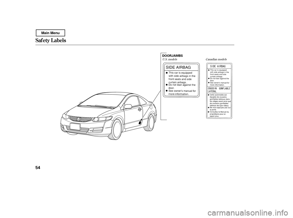 HONDA CIVIC COUPE 2011 8.G Workshop Manual Canadian models
U.S. models
Saf ety L abels
54
DOORJAMBS
Main Menu 