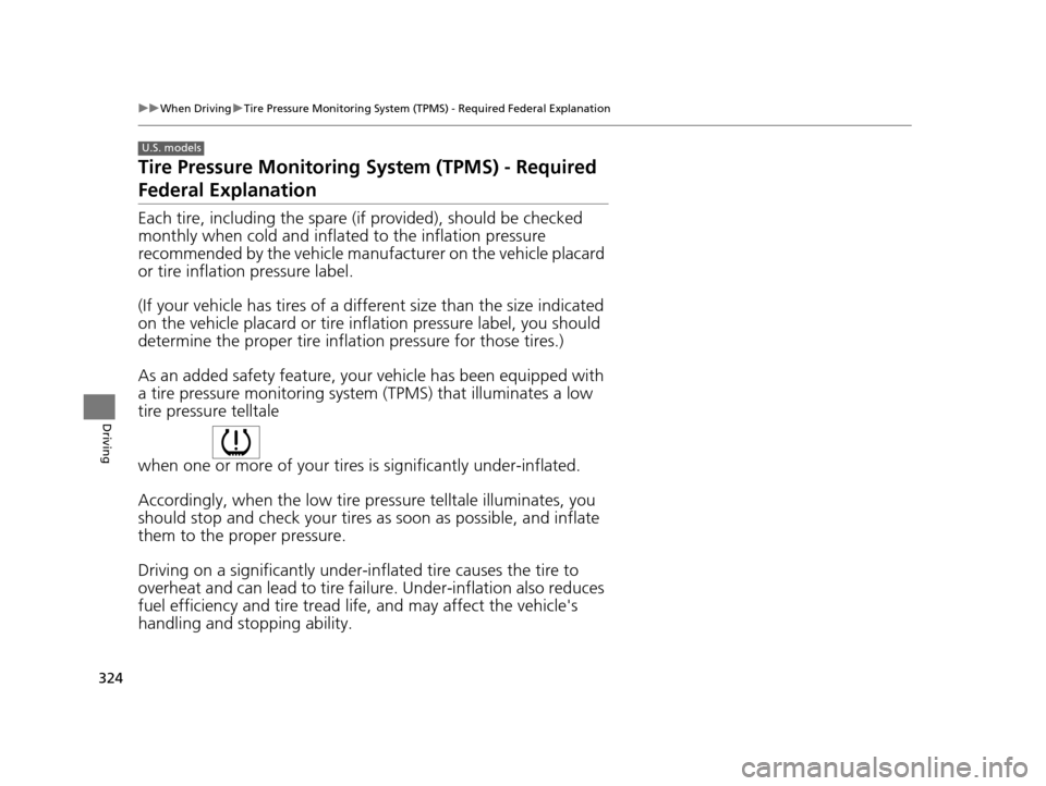 HONDA CIVIC COUPE 2014 9.G Navigation Manual 324
uuWhen Driving uTire Pressure Monitoring System (TPMS) - Required Federal Explanation
Driving
Tire Pressure Monitoring System (TPMS) - Required
Federal Explanation
Each tire, including the spare HONDA CIVIC COUPE 2014 9.G Navigation Manual 324
uuWhen Driving uTire Pressure Monitoring System (TPMS) - Required Federal Explanation
Driving
Tire Pressure Monitoring System (TPMS) - Required
Federal Explanation
Each tire, including the spare