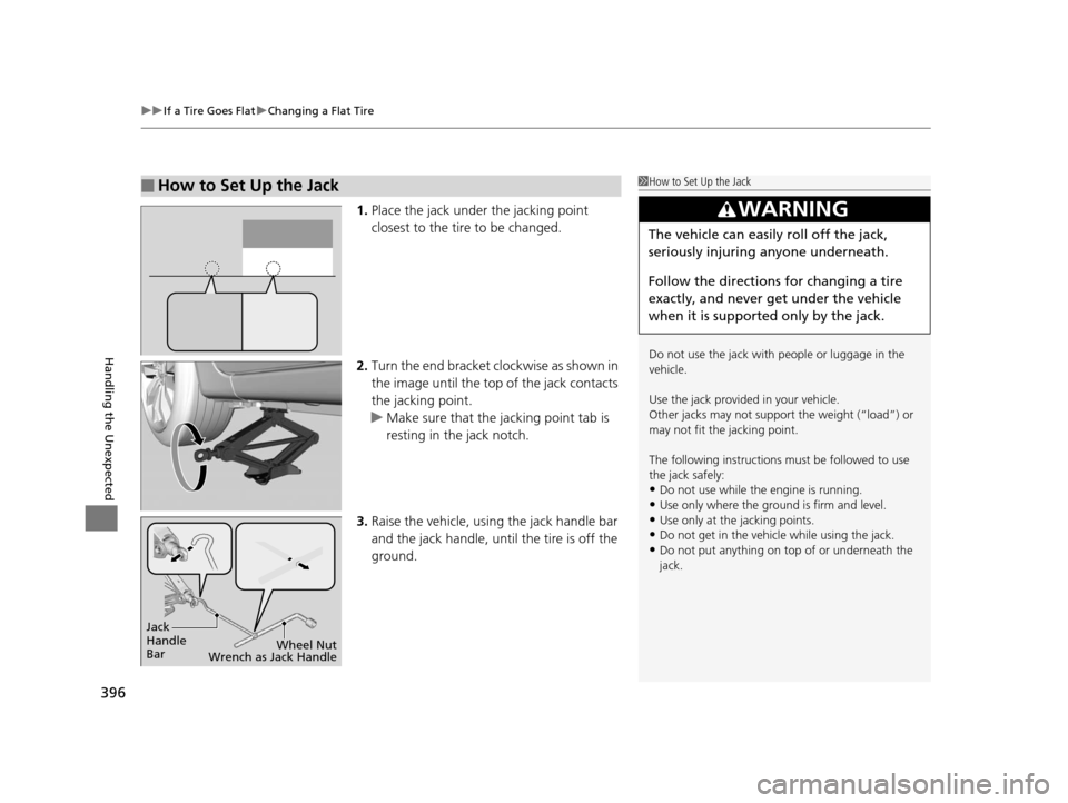 HONDA CIVIC COUPE 2014 9.G Navigation Manual uuIf a Tire Goes Flat uChanging a Flat Tire
396
Handling the Unexpected
1. Place the jack under the jacking point
closest to the tire to be changed.
2. Turn the end bracket cl ockwise as shown in
th HONDA CIVIC COUPE 2014 9.G Navigation Manual uuIf a Tire Goes Flat uChanging a Flat Tire
396
Handling the Unexpected
1. Place the jack under the jacking point
closest to the tire to be changed.
2. Turn the end bracket cl ockwise as shown in
th