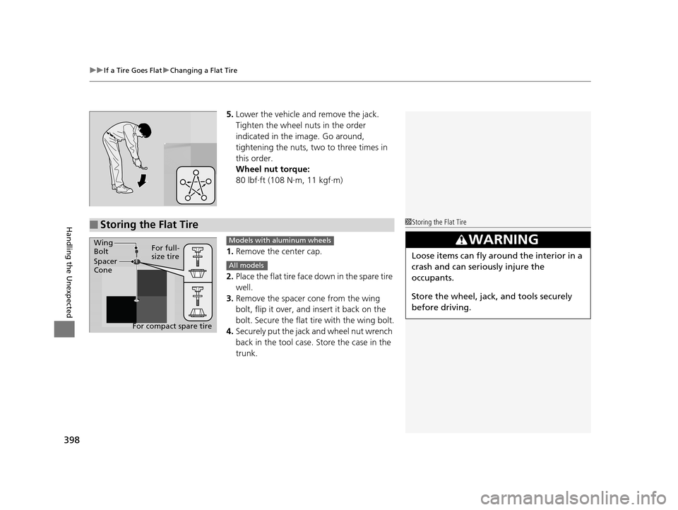 HONDA CIVIC COUPE 2014 9.G Navigation Manual uuIf a Tire Goes Flat uChanging a Flat Tire
398
Handling the Unexpected
5. Lower the vehicle and remove the jack.
Tighten the wheel nuts in the order
indicated in the image. Go around,
tightening t HONDA CIVIC COUPE 2014 9.G Navigation Manual uuIf a Tire Goes Flat uChanging a Flat Tire
398
Handling the Unexpected
5. Lower the vehicle and remove the jack.
Tighten the wheel nuts in the order
indicated in the image. Go around,
tightening t