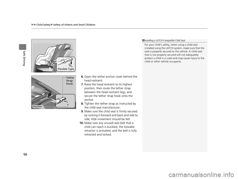 HONDA CIVIC COUPE 2014 9.G Navigation Manual uuChild Safety uSafety of Infants and Small Children
56
Safe Driving
6. Open the tether anchor cover behind the
head restraint.
7. Raise the head restraint to its highest
position, then route the te HONDA CIVIC COUPE 2014 9.G Navigation Manual uuChild Safety uSafety of Infants and Small Children
56
Safe Driving
6. Open the tether anchor cover behind the
head restraint.
7. Raise the head restraint to its highest
position, then route the te
