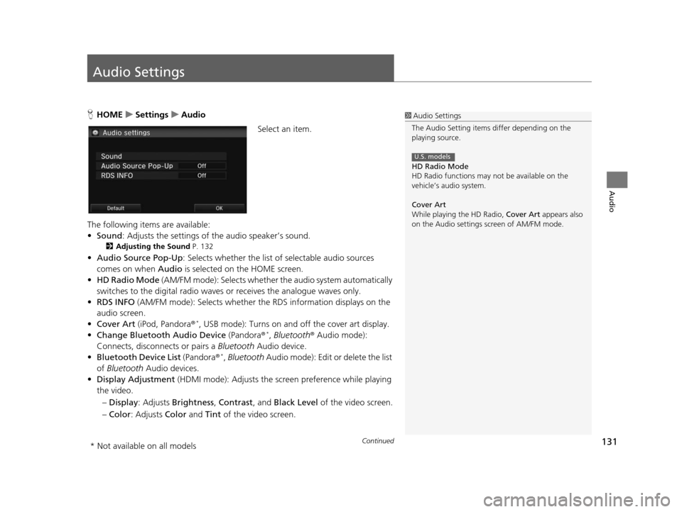 HONDA CIVIC COUPE 2015 9.G Navigation Manual 131Continued
Audio
Audio Settings
HHOME uSetting su Audio
Select an item.
The following items are available:
• Sound : Adjusts the settings of the audio speaker’s sound. 
2Adju sting the Sound  P.