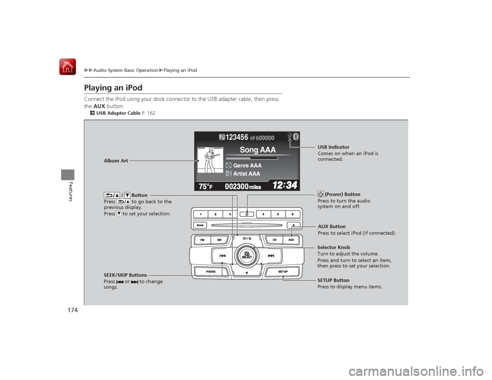 HONDA CIVIC COUPE 2015 9.G Owners Manual 174
uuAudio System Basic Operation uPlaying an iPod
Features
Playing an iPodConnect the iPod using your dock connec tor to the USB adapter cable, then press
the AUX button.2USB Adapter Cable P. 16 HONDA CIVIC COUPE 2015 9.G Owners Manual 174
uuAudio System Basic Operation uPlaying an iPod
Features
Playing an iPodConnect the iPod using your dock connec tor to the USB adapter cable, then press
the AUX button.2USB Adapter Cable P. 16