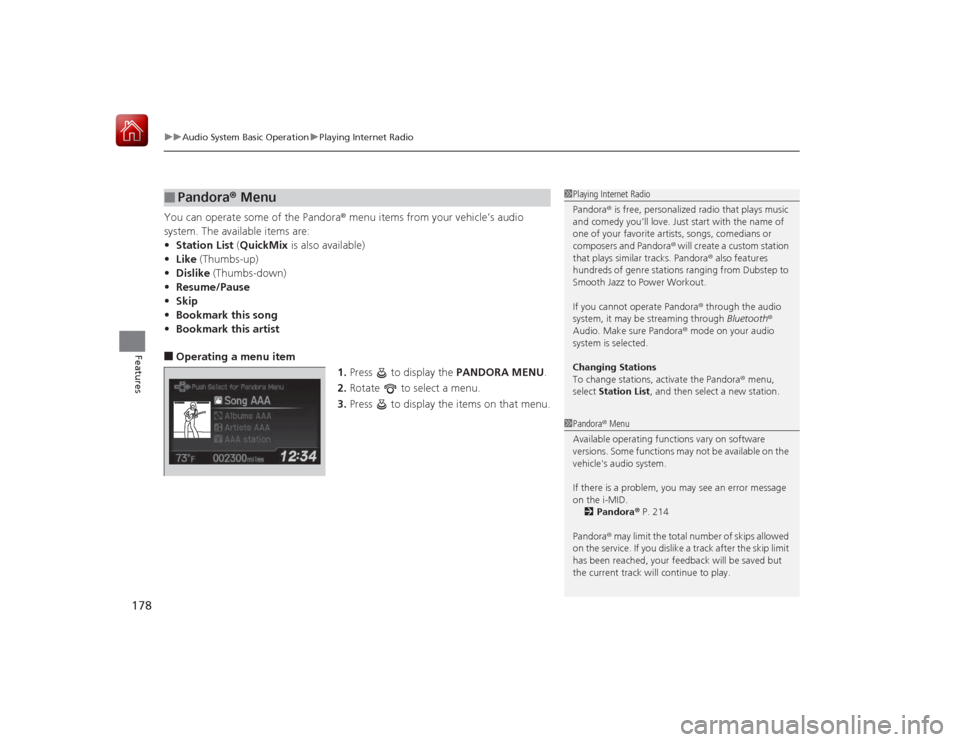 HONDA CIVIC COUPE 2015 9.G Owners Manual uuAudio System Basic Operation uPlaying Internet Radio
178Features
You can operate some of the Pandora® menu items from your vehicle’s audio 
system. The available items are:
• Station List  (Qui
