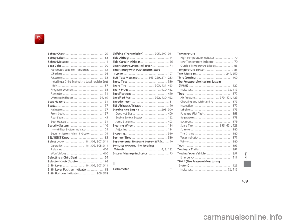 HONDA CIVIC COUPE 2015 9.G Owners Manual 439Index
Safety Check............................................... 29
Safety Labels .............................................. 63
Safety Message ............................................ 1 HONDA CIVIC COUPE 2015 9.G Owners Manual 439Index
Safety Check............................................... 29
Safety Labels .............................................. 63
Safety Message ............................................ 1