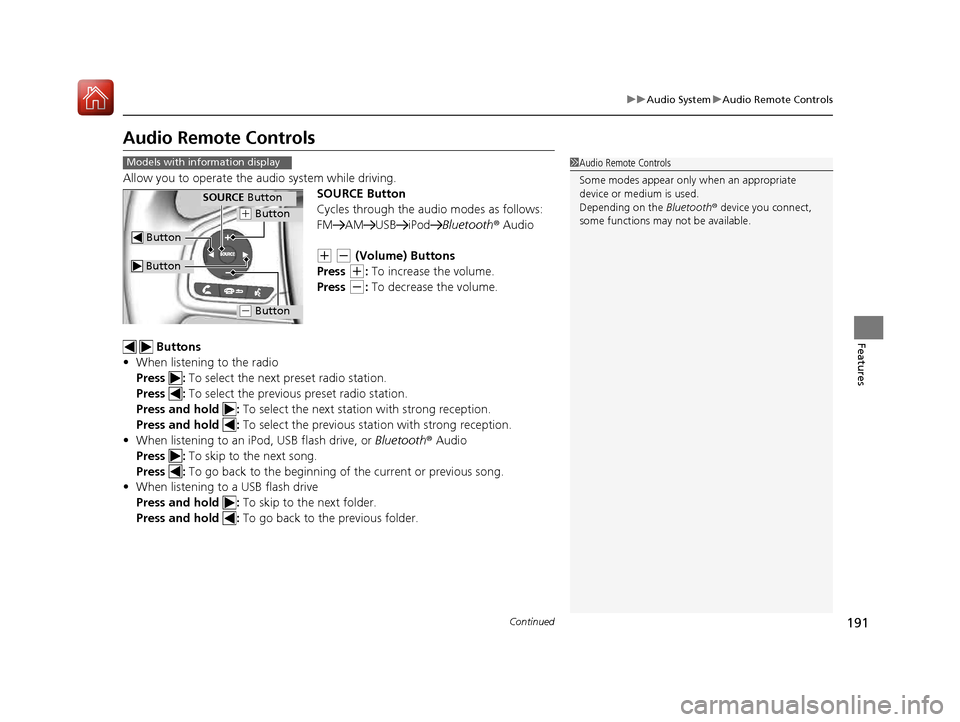 HONDA CIVIC COUPE 2016 10.G Owners Manual 191
uuAudio SystemuAudio Remote Controls
Continued
Features
Audio Remote Controls 
Allow you to operate the audio system while driving.
SOURCE Button 
Cycles through the audio modes as follows:
FM AM 