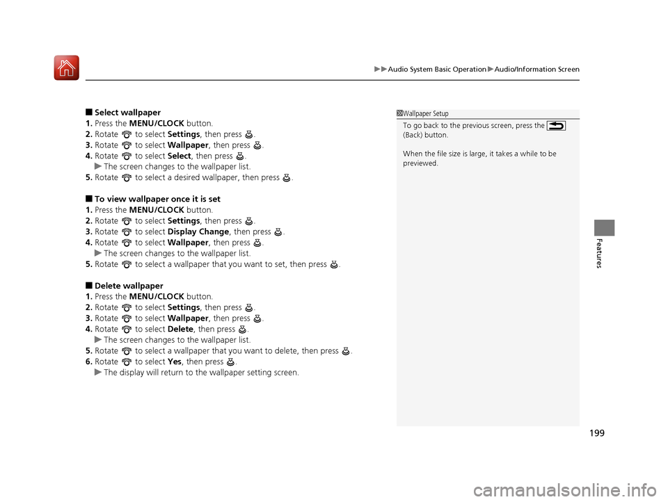 HONDA CIVIC COUPE 2016 10.G Owners Manual 199
uuAudio System Basic OperationuAudio/Information Screen
Features
■Select wallpaper
1. Press the  MENU/CLOCK  button.
2. Rotate   to select  Settings, then press  .
3. Rotate   to select  Wallpap