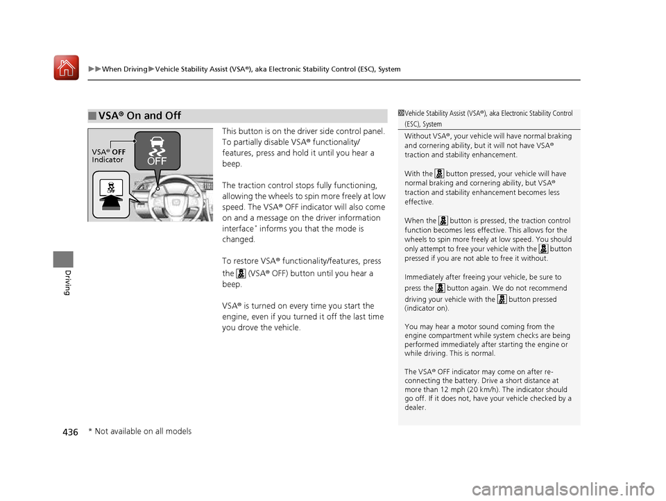 HONDA CIVIC COUPE 2016 10.G Owners Manual uuWhen DrivinguVehicle Stability Assist (VSA®), aka Electronic Stability Control (ESC), System
436
Driving
This button is on the driver side control panel.  
To partially disable VSA ® functionality