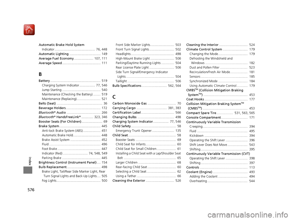 HONDA CIVIC COUPE 2016 10.G Manual PDF 576
Index
Automatic Brake Hold SystemIndicator ............................................  76, 448
Automatic Lighting .................................. 149
Average Fuel Economy ....................