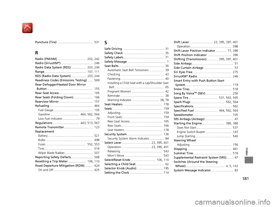 HONDA CIVIC COUPE 2016 10.G Service Manual 581
Index
Puncture (Tire).........................................  531
R 
Radio (FM/AM) .................................  202, 242
Radio (SiriusXM ®).....................................  246
Radio