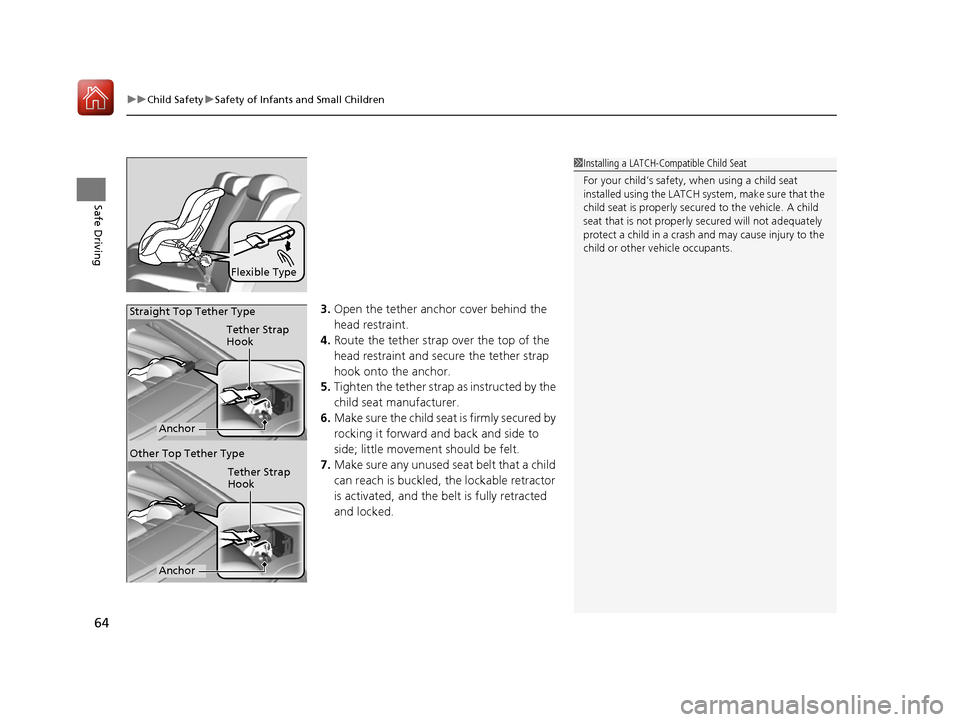 HONDA CIVIC COUPE 2016 10.G Repair Manual uuChild SafetyuSafety of Infants and Small Children
64
Safe Driving
3. Open the tether anchor cover behind the
head restraint.
4. Route the tether strap over the top of the
head restraint and secur HONDA CIVIC COUPE 2016 10.G Repair Manual uuChild SafetyuSafety of Infants and Small Children
64
Safe Driving
3. Open the tether anchor cover behind the
head restraint.
4. Route the tether strap over the top of the
head restraint and secur