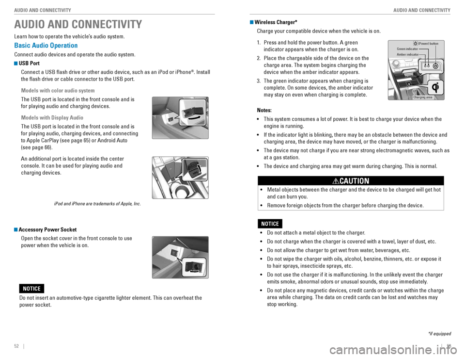 HONDA CIVIC COUPE 2016 10.G Quick Guide 52    ||    53
       AUDIO AND CONNECTIVITY
AUDIO AND CONNECTIVITY
AUDIO AND CONNECTIVITY
Learn how to operate the vehicle’s audio system.
Basic Audio Operation
Connect audio devices and operate th