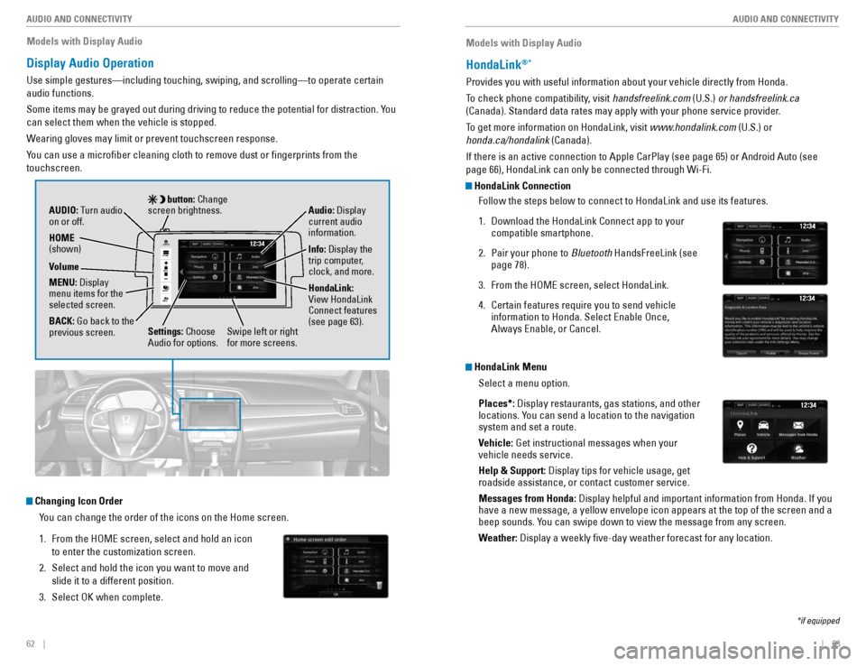 HONDA CIVIC COUPE 2016 10.G Quick Guide 62    ||    63
       AUDIO AND CONNECTIVITY
AUDIO AND CONNECTIVITY
Models with Display Audio
Display Audio Operation
Use simple gestures—including touching, swiping, and scrolling—to operate cert