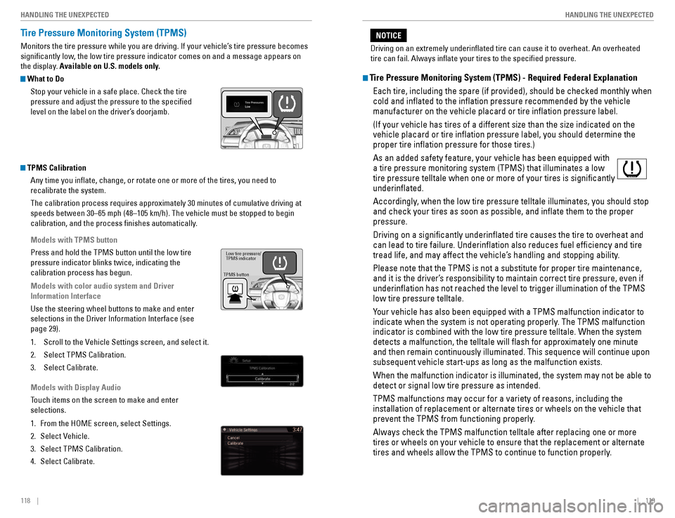 HONDA CIVIC COUPE 2016 10.G Quick Guide 118    ||    119
       HANDLING THE UNEXPECTED
HANDLING THE UNEXPECTED
Tire Pressure Monitoring System (TPMS)
Monitors the tire pressure while you are driving. If your vehicle’s tire pressure becom