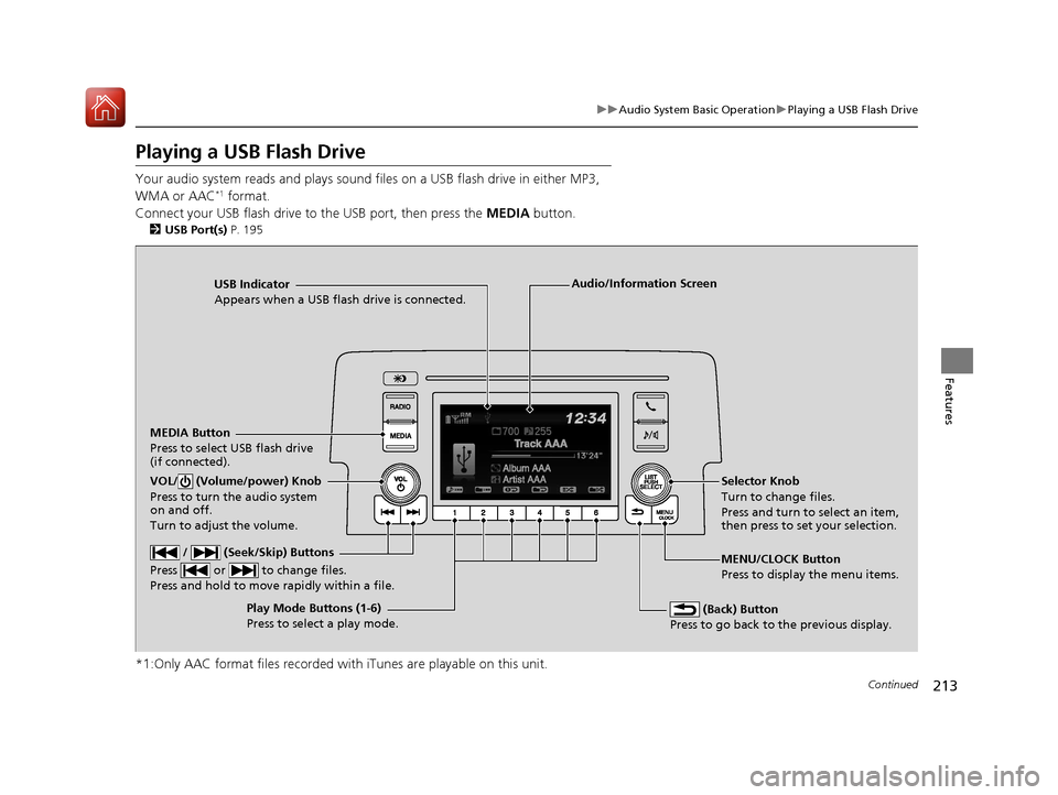 HONDA CIVIC COUPE 2017 10.G Owners Manual 213
uuAudio System Basic Operation uPlaying a USB Flash Drive
Continued
Features
Playing a USB Flash Drive
Your audio system reads and plays sound files on a USB flash drive in either MP3,
WMA or AA HONDA CIVIC COUPE 2017 10.G Owners Manual 213
uuAudio System Basic Operation uPlaying a USB Flash Drive
Continued
Features
Playing a USB Flash Drive
Your audio system reads and plays sound files on a USB flash drive in either MP3,
WMA or AA