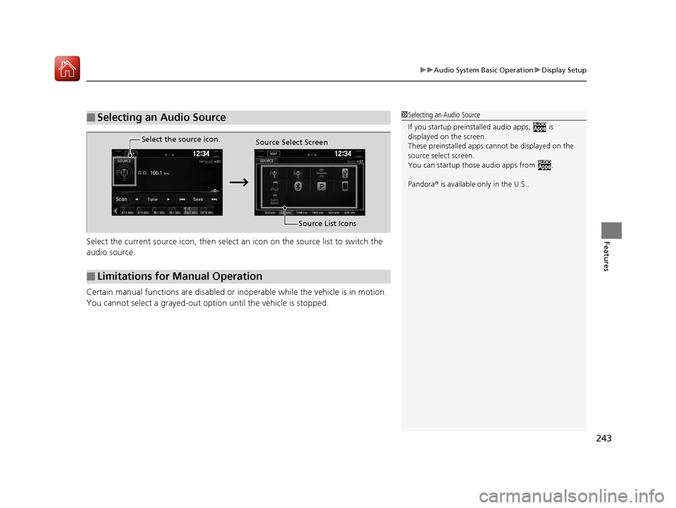 HONDA CIVIC COUPE 2017 10.G Owners Manual 243
uuAudio System Basic Operation uDisplay Setup
FeaturesSelect the current source icon, then select an icon on the source list to switch the
audio source.
Certain manual functions are disabled or HONDA CIVIC COUPE 2017 10.G Owners Manual 243
uuAudio System Basic Operation uDisplay Setup
FeaturesSelect the current source icon, then select an icon on the source list to switch the
audio source.
Certain manual functions are disabled or
