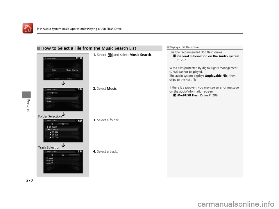 HONDA CIVIC COUPE 2017 10.G Owners Manual uuAudio System Basic Operation uPlaying a USB Flash Drive
270
Features
1. Select and select Music Search.
2. Select Music.
3. Select a folder.
4. Select a track.
■How to Select a File from the Mu HONDA CIVIC COUPE 2017 10.G Owners Manual uuAudio System Basic Operation uPlaying a USB Flash Drive
270
Features
1. Select and select Music Search.
2. Select Music.
3. Select a folder.
4. Select a track.
■How to Select a File from the Mu