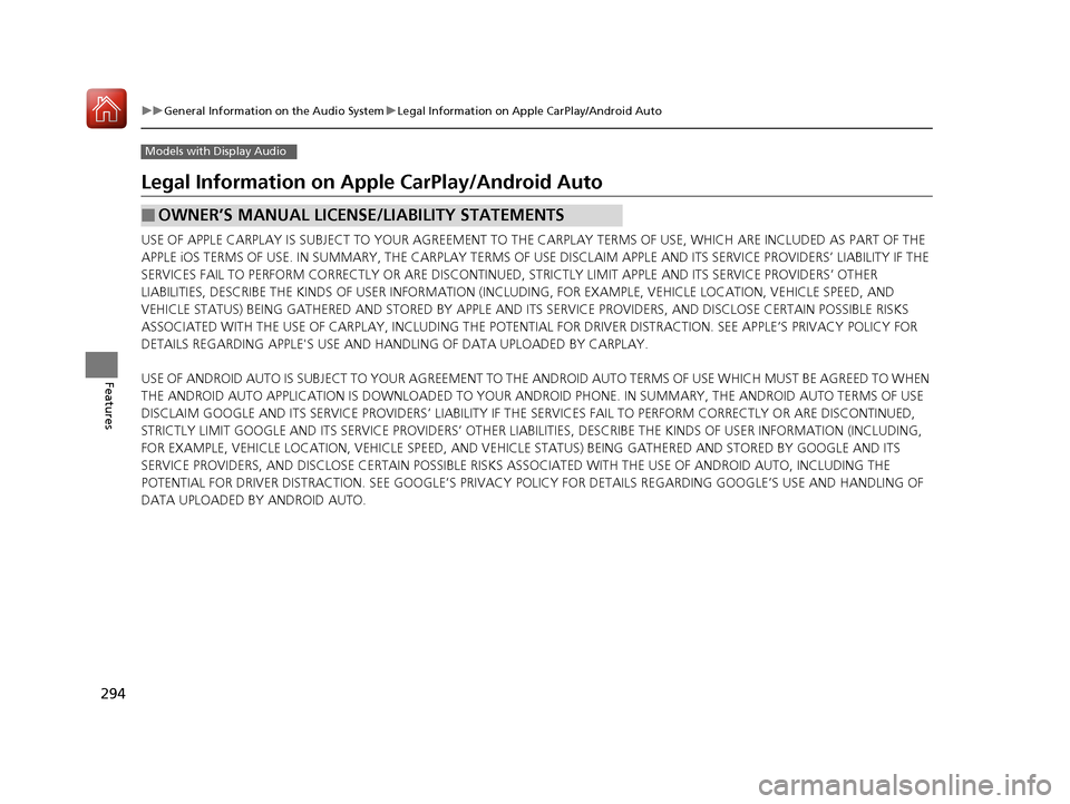 HONDA CIVIC COUPE 2017 10.G Owners Manual 294
uuGeneral Information on the Audio System uLegal Information on Apple CarPlay/Android Auto
Features
Models with Display Audio
Legal Information on Ap ple CarPlay/Android Auto
USE OF APPLE CARPLAY HONDA CIVIC COUPE 2017 10.G Owners Manual 294
uuGeneral Information on the Audio System uLegal Information on Apple CarPlay/Android Auto
Features
Models with Display Audio
Legal Information on Ap ple CarPlay/Android Auto
USE OF APPLE CARPLAY