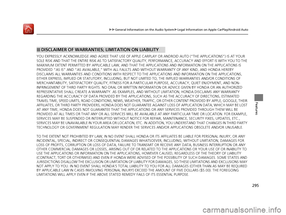 HONDA CIVIC COUPE 2017 10.G Owners Manual 295
uuGeneral Information on the Audio System uLegal Information on Apple CarPlay/Android Auto
Features
YOU EXPRESSLY ACKNOWLEDGE AND AGREE THAT USE OF APPLE CARPLAY OR ANDROID AUTO (“THE APPLICATI HONDA CIVIC COUPE 2017 10.G Owners Manual 295
uuGeneral Information on the Audio System uLegal Information on Apple CarPlay/Android Auto
Features
YOU EXPRESSLY ACKNOWLEDGE AND AGREE THAT USE OF APPLE CARPLAY OR ANDROID AUTO (“THE APPLICATI