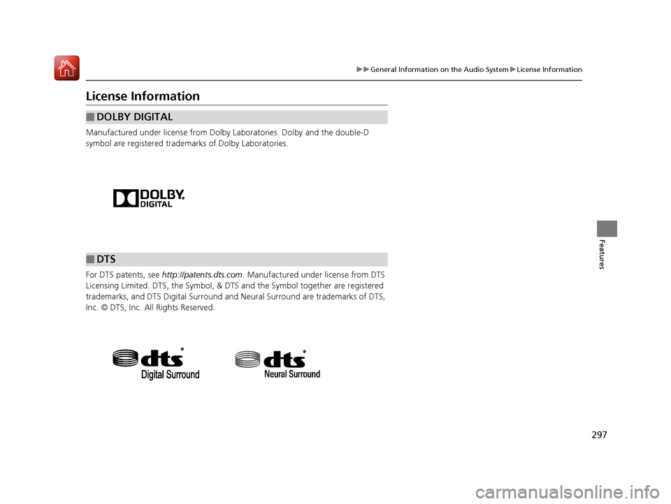 HONDA CIVIC COUPE 2017 10.G Owners Manual 297
uuGeneral Information on the Audio System uLicense Information
Features
License Information
Manufactured under license from Dolby Laboratories. Dolby and the double-D
symbol are registered tradem HONDA CIVIC COUPE 2017 10.G Owners Manual 297
uuGeneral Information on the Audio System uLicense Information
Features
License Information
Manufactured under license from Dolby Laboratories. Dolby and the double-D
symbol are registered tradem
