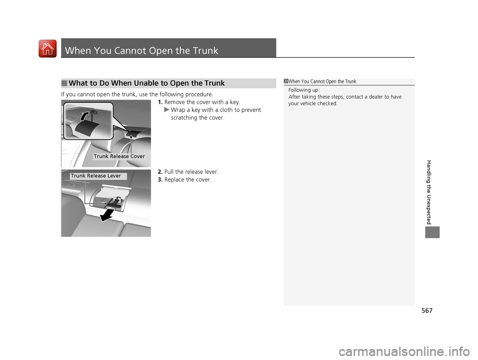 HONDA CIVIC COUPE 2017 10.G Owners Manual 567
Handling the Unexpected
When You Cannot Open the Trunk
If you cannot open the trunk, use the following procedure.1.Remove the cover with a key.
u Wrap a key with a cloth to prevent
scratching the HONDA CIVIC COUPE 2017 10.G Owners Manual 567
Handling the Unexpected
When You Cannot Open the Trunk
If you cannot open the trunk, use the following procedure.1.Remove the cover with a key.
u Wrap a key with a cloth to prevent
scratching the