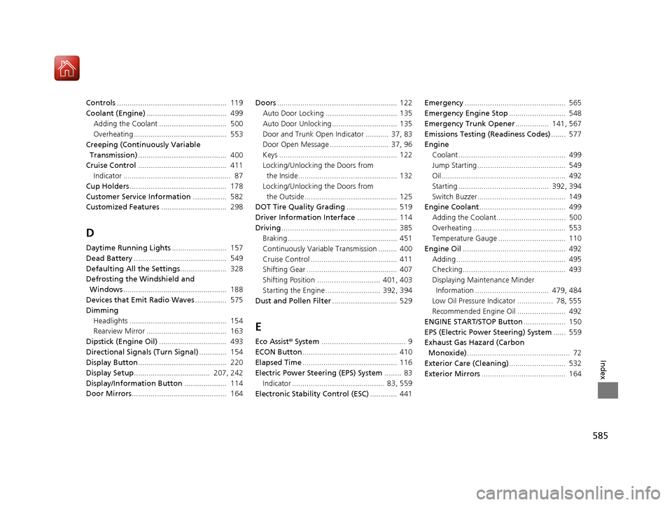 HONDA CIVIC COUPE 2017 10.G Owners Manual 585
Index
Controls.................................................... 119
Coolant (Engine) ...................................... 499
Adding the Coolant ................................ 500
Overhe HONDA CIVIC COUPE 2017 10.G Owners Manual 585
Index
Controls.................................................... 119
Coolant (Engine) ...................................... 499
Adding the Coolant ................................ 500
Overhe