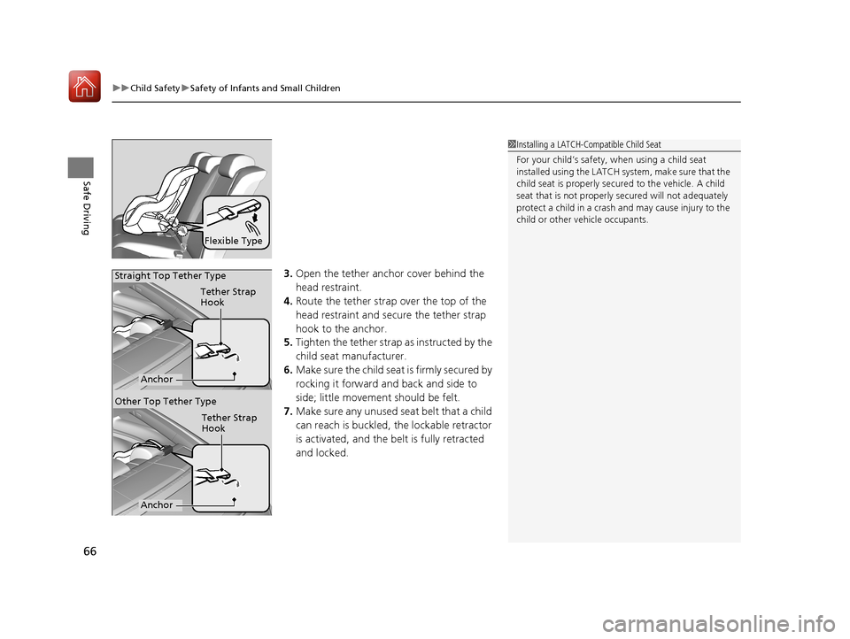 HONDA CIVIC COUPE 2017 10.G Repair Manual uuChild Safety uSafety of Infants and Small Children
66
Safe Driving
3. Open the tether anchor cover behind the
head restraint.
4. Route the tether strap over the top of the
head restraint and secur HONDA CIVIC COUPE 2017 10.G Repair Manual uuChild Safety uSafety of Infants and Small Children
66
Safe Driving
3. Open the tether anchor cover behind the
head restraint.
4. Route the tether strap over the top of the
head restraint and secur