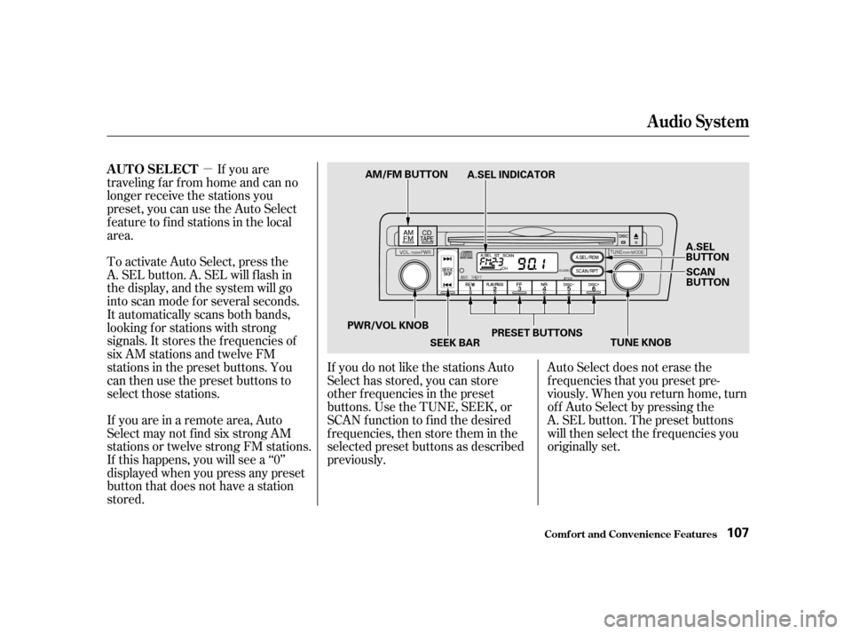 HONDA CIVIC HATCHBACK 2003 7.G Owners Manual µIf you are
traveling far from home and can no 
longer receive the stations you
preset, you can use the Auto Select
feature to find stations in the local
area. 
To activate Auto Select, press the 
A