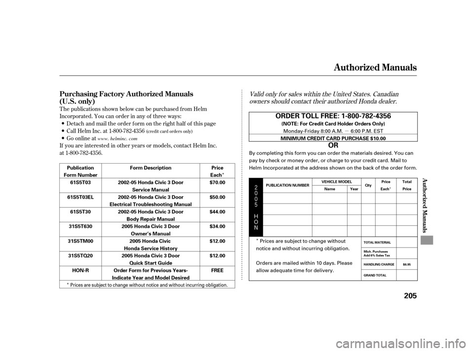 HONDA CIVIC HATCHBACK 2005 7.G Owners Manual µ
Î
Î Î
Î
   $#
T he publications shown below can be purchased f rom Helm 
Incorporated. You can order in any of three ways:Detach and mail the order f orm on the right half of t