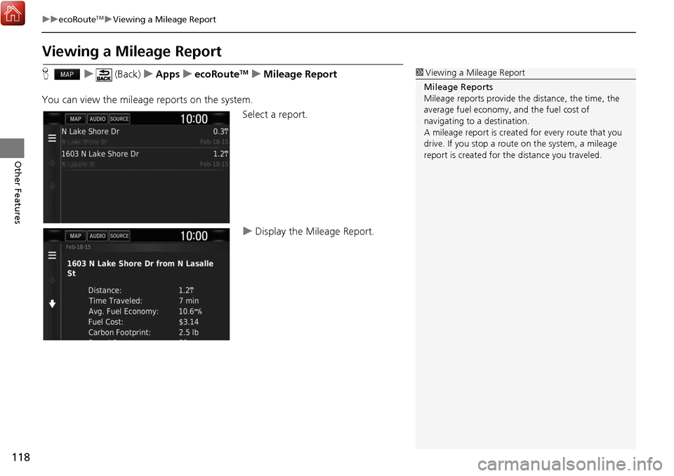 HONDA CIVIC HATCHBACK 2017 10.G Navigation Manual 118
uuecoRouteTMuViewing a Mileage Report
Other Features
Viewing a Mileage Report
H u (Back) uApps uecoRouteTMuMileage Report
You can view the mileag e reports on the system.
Select a report.
uDisplay HONDA CIVIC HATCHBACK 2017 10.G Navigation Manual 118
uuecoRouteTMuViewing a Mileage Report
Other Features
Viewing a Mileage Report
H u (Back) uApps uecoRouteTMuMileage Report
You can view the mileag e reports on the system.
Select a report.
uDisplay