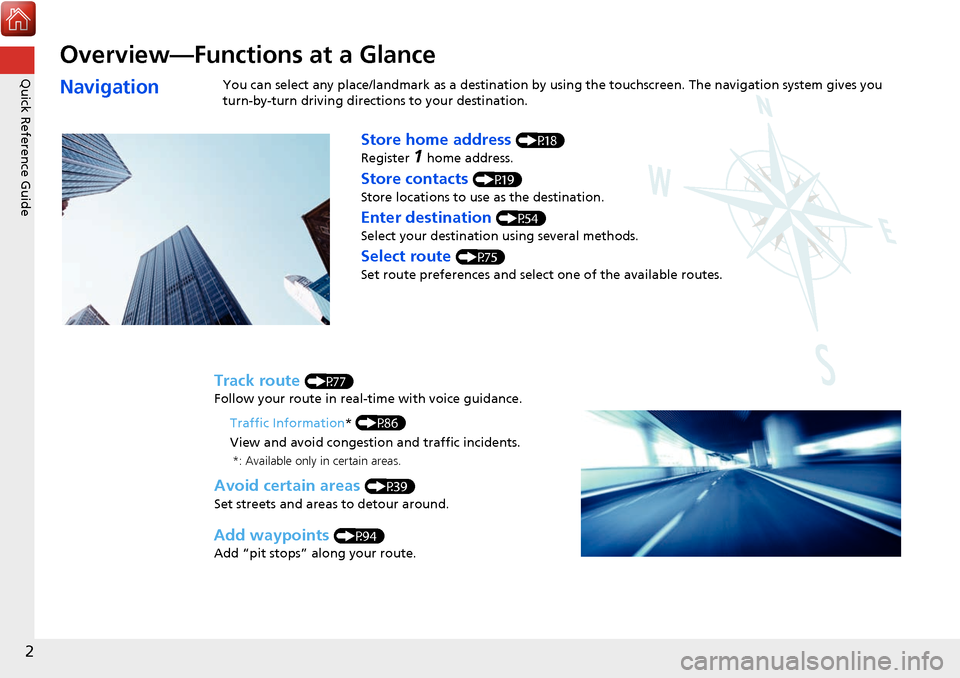 HONDA CIVIC HATCHBACK 2017 10.G Navigation Manual 2
Quick Reference Guide
Quick Reference Guide
Overview—Functions at a Glance
NavigationYou can select any place/landmark as a destination by using the touchscreen. The navigation system gives you
t HONDA CIVIC HATCHBACK 2017 10.G Navigation Manual 2
Quick Reference Guide
Quick Reference Guide
Overview—Functions at a Glance
NavigationYou can select any place/landmark as a destination by using the touchscreen. The navigation system gives you
t