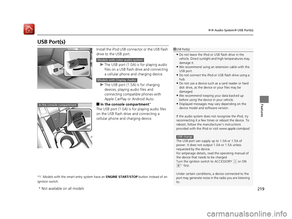 HONDA CIVIC HATCHBACK 2017 10.G Owners Manual 219
uuAudio System uUSB Port(s)
Features
USB Port(s)
Install the iPod USB connector or the USB flash
drive to the USB port.
u The USB port (1.0A) is for playing audio
files on a USB flash drive and HONDA CIVIC HATCHBACK 2017 10.G Owners Manual 219
uuAudio System uUSB Port(s)
Features
USB Port(s)
Install the iPod USB connector or the USB flash
drive to the USB port.
u The USB port (1.0A) is for playing audio
files on a USB flash drive and