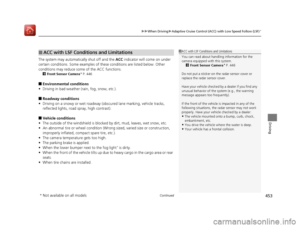 HONDA CIVIC HATCHBACK 2017 10.G Owners Manual Continued453
uuWhen Driving uAdaptive Cruise Control (ACC) with Low Speed Follow (LSF)*
Driving
The system may automatically shut off and the ACC indicator will come on under
certain conditions. Som HONDA CIVIC HATCHBACK 2017 10.G Owners Manual Continued453
uuWhen Driving uAdaptive Cruise Control (ACC) with Low Speed Follow (LSF)*
Driving
The system may automatically shut off and the ACC indicator will come on under
certain conditions. Som