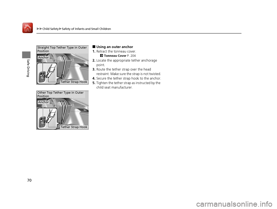 HONDA CIVIC HATCHBACK 2017 10.G Manual PDF 70
uuChild Safety uSafety of Infants and Small Children
Safe Driving
■Using an outer anchor
1. Retract the tonneau cover.
2 Tonneau Cover P. 204
2.Locate the appropriate tether anchorage
point.
3. HONDA CIVIC HATCHBACK 2017 10.G Manual PDF 70
uuChild Safety uSafety of Infants and Small Children
Safe Driving
■Using an outer anchor
1. Retract the tonneau cover.
2 Tonneau Cover P. 204
2.Locate the appropriate tether anchorage
point.
3.