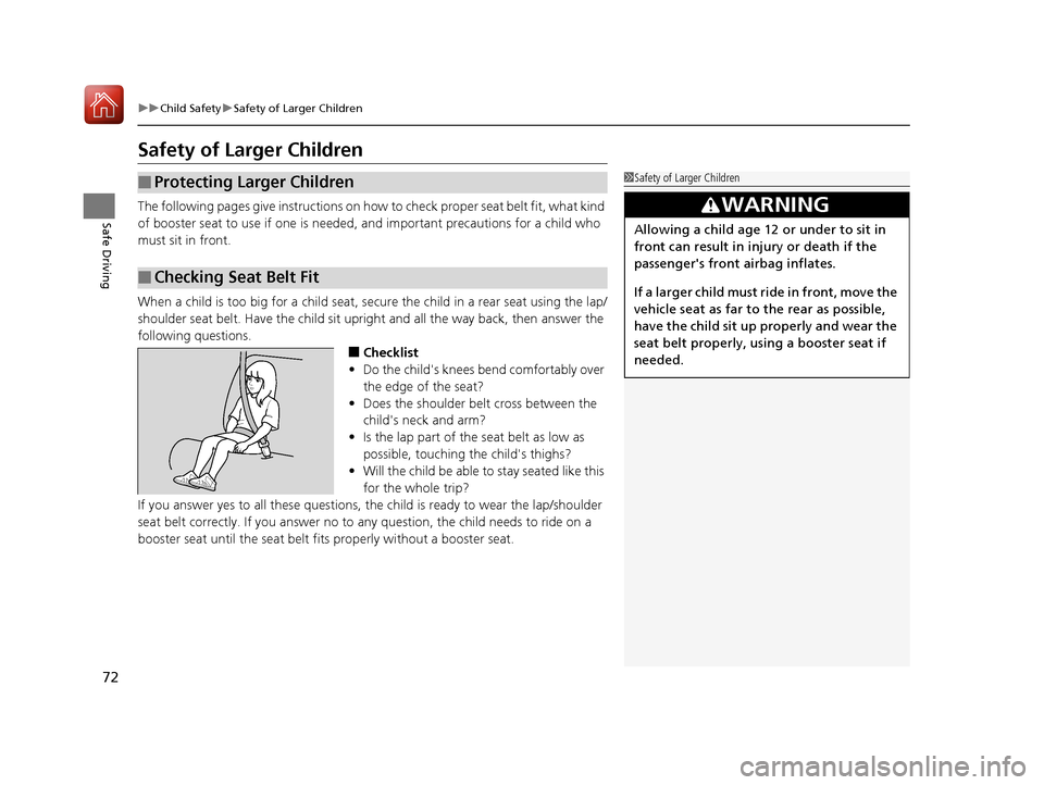 HONDA CIVIC HATCHBACK 2017 10.G Manual PDF 72
uuChild Safety uSafety of Larger Children
Safe Driving
Safety of Larger Children
The following pages give instructions on how to check proper seat belt fit, what kind
of booster seat to use if on HONDA CIVIC HATCHBACK 2017 10.G Manual PDF 72
uuChild Safety uSafety of Larger Children
Safe Driving
Safety of Larger Children
The following pages give instructions on how to check proper seat belt fit, what kind
of booster seat to use if on